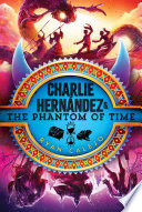 Charlie Hernández & the Phantom of Time cover