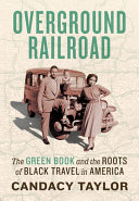 Overground Railroad: The Green Book and the Roots of Black Travel in America cover