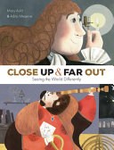 Close Up and Far Out: Seeing the World Differently cover