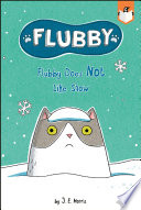 Flubby Does Not Like Snow cover