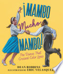 ¡ Mambo Mucho Mambo! The Dance That Crossed Color Lines cover