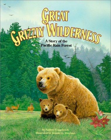 Great Grizzly Wilderness: A Story of the Pacific Rain Forest cover