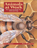Animals at Work: How Animals Build, Dig, Fish and Trap cover