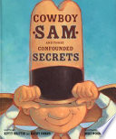 Cowboy Sam and Those Confounded Secrets cover