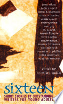 Sixteen: Short Stories by Outstanding Writers for Young Adults cover