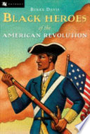 Black Heroes of the American Revolution cover