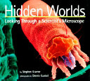 Hidden Worlds: Looking Through a Scientist's Microscope cover