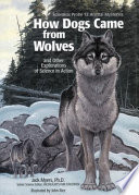 How Dogs Came from Wolves, and Other Explorations of Science in Action cover