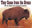 They Came from the Bronx: How the Buffalo Were Saved from Extinction cover