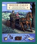House Calls: The True Story of a Pioneer Doctor cover