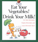 Eat Your Vegetables! Drink Your Milk! cover