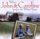 When John & Caroline Lived in the White House cover