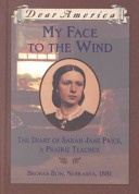 My Face to the Wind: The Diary of Sarah Jane Price, a Prairie Teacher cover