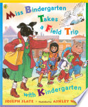 Miss Bindergarten Takes a Field Trip with Kindergarten cover