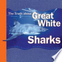 The Truth About Great White Sharks cover