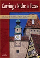 Carving a Niche in Texas: Coming to America from Germany-1844 cover