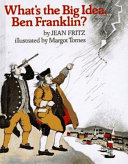 What's the Big Idea, Ben Franklin? cover