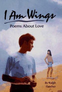I Am Wings: Poems About Love cover