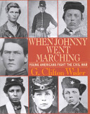 When Johnny Went Marching: Young Americans Fight the Civil War cover