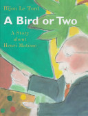 A Bird or Two: A Story About Henri Matisse cover