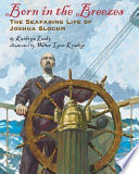 Born in the Breezes: The Seafaring Life of Joshua Slocum cover