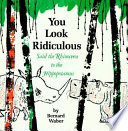 "You Look Ridiculous," Said the Rhinoceros to the Hippopotamus cover