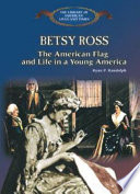 Betsy Ross: The American Flag and Life in a Young America cover