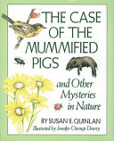 The Case of the Mummified Pigs and Other Mysteries in Nature cover