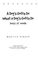 A Dog's Gotta Do What a Dog's Gotta Do: Dogs at Work cover