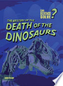 The Mystery of the Death of the Dinosaurs cover