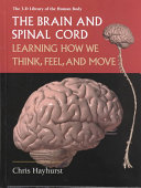 The Brain and Spinal Cord: Learning How We Think, Feel, and Move cover