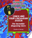 Crack and Your Circulatory System: The Incredibly Disgusting Story cover