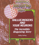 Hallucinogens and Your Neurons: The Incredibly Disgusting Story cover