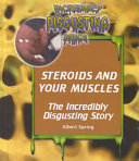 Steroids and Your Muscles: The Incredibly Disgusting Story cover