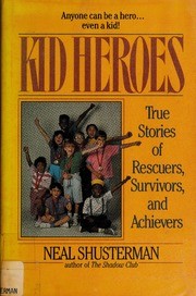 Kid Heroes: True Stories of Rescuers, Survivors, and Achievers cover
