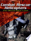 Combat Rescue Helicopters: The MH-53 Pave Lows cover