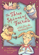 The Three Spinning Fairies: A Tale from the Brothers Grimm cover