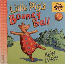 Little Pig's Bouncy Ball cover