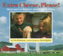 Extra Cheese, Please! Mozzarella's Journey from Cow to Pizza cover