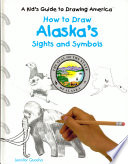 How to Draw Alaska's Sights and Symbols cover