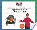 Everyday Physical Science Experiments with Gravity cover