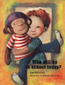 Who Will Go to School Today?/Who Will Go to Kindergarten Today? cover