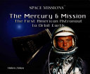 The Mercury 6 Mission: The First American Astronaut to Orbit Earth cover
