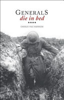 Generals Die in Bed: A Story from the Trenches cover