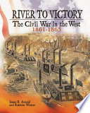 River to Victory: The Civil War in the West, 1861-1863 cover