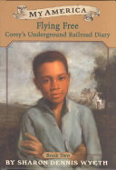 Flying Free: Corey's Underground Railroad Diary cover