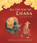 All the Way to Lhasa: A Tale from Tibet cover