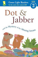 Dot & Jabber and the Mystery of the Missing Stream cover