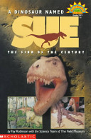 A Dinosaur Named Sue: The Find of the Century cover