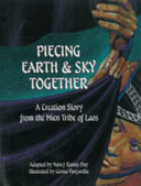 Piecing Earth and Sky Together: A Creation Story from the Mien Tribe of Laos cover